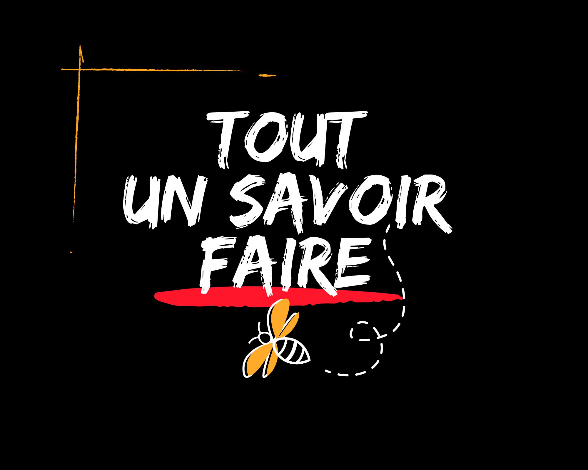 Tout un savoir-faire